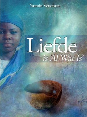cover image of Liefde is 'Al Wat Is'